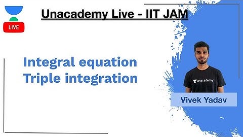 Integral equation | Triple integration | IIT JAM | Vivek Kumar Yadav | JAM 2020 | Unacademy Live