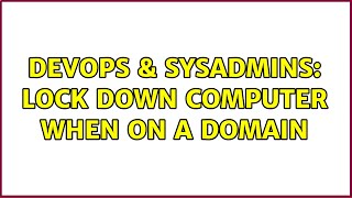 DevOps & SysAdmins: Lock down computer when on a domain (2 Solutions!!)