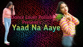 Akull - Yaad Na Aaye-Dance Cover By Pallabi-Angel Rai | Mellow D, Dhruv Yogi | VYRL Originals