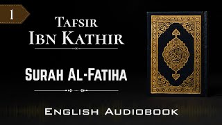 Tafsir Ibn Kathir | Surah 1: Al-Fatiha | English Audiobook