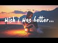 Kina  wish i was better lyrics feat yaeow