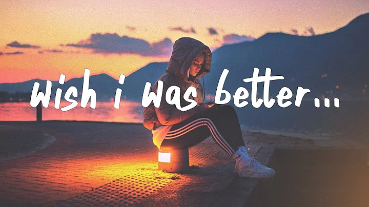 Kina - Wish I Was Better (Lyrics) feat. yaeow - DayDayNews