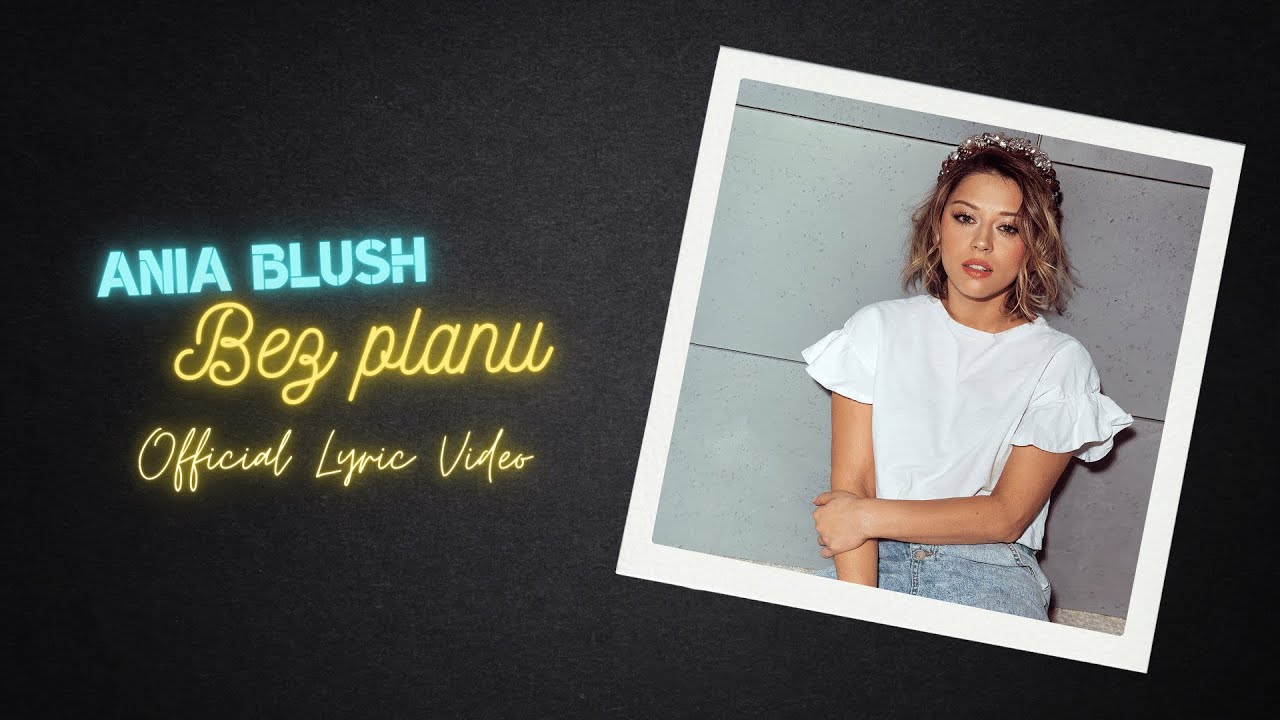 Ania Blush - Bez planu (Official Lyric Video)