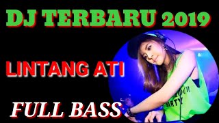 DJ LINTANG ATI TERBARU 2019    BASS MANTAP JOS BUAT SANTAI.