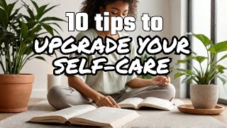 Elevate Your Mental Health: 10 Self-Care Tips Revealed