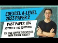 Edexcel A-Level Maths 2023 Paper 2 Q14 | Trigonometry | Full Step-by-Step Explanation