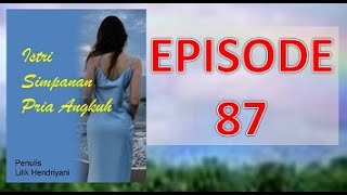 ISTRI SIMPANAN PRIA ANGKUH EPISODE 87