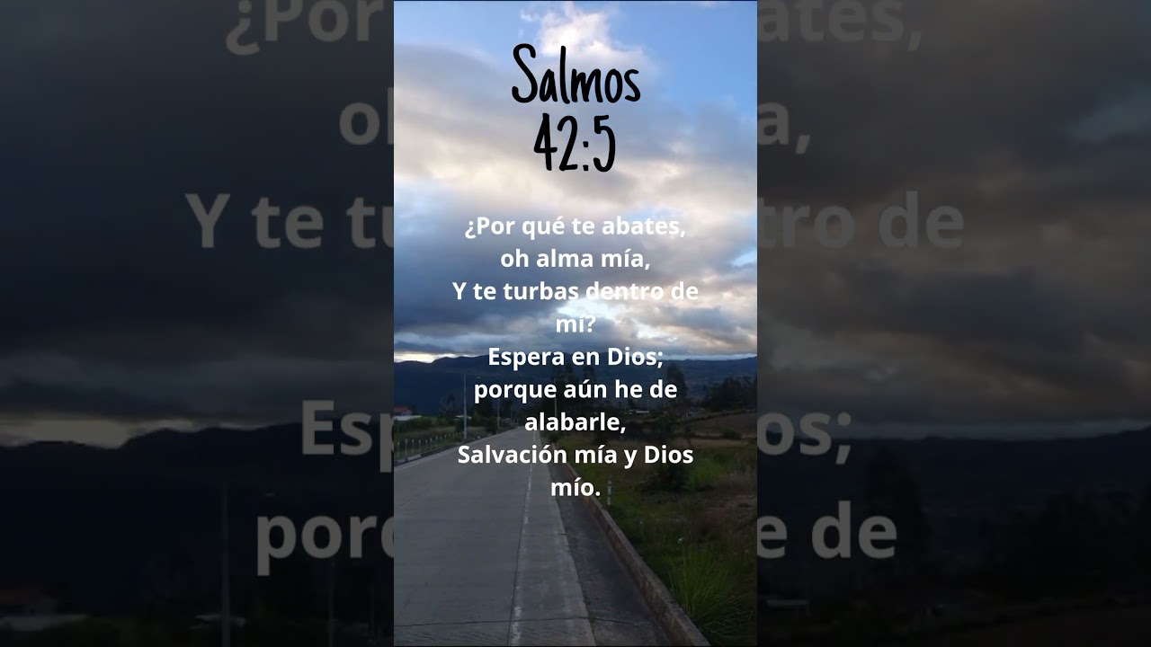 Salmos 42:5 Porque te abates oh alma mia