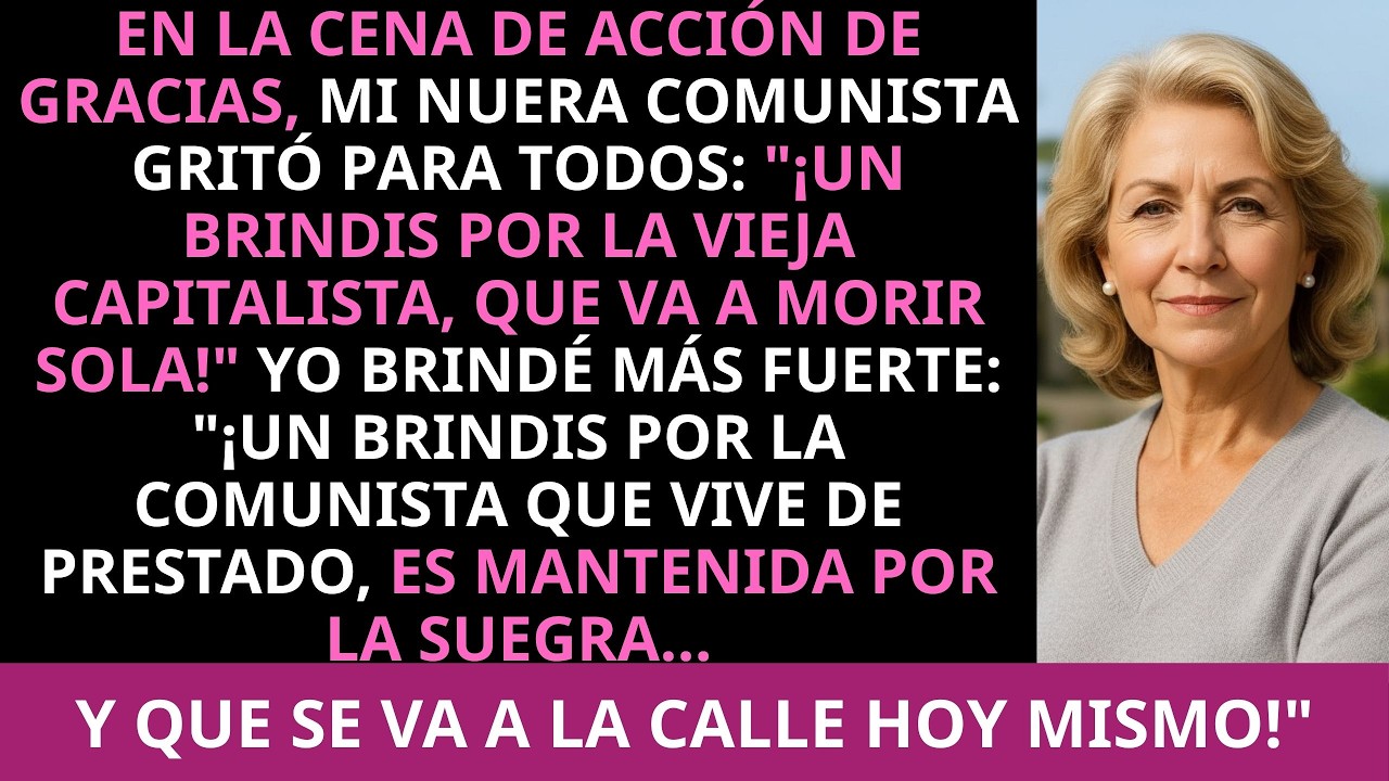 En la cena de Acción de Gracias, mi nuera comunista gritó para todos: “¡Un brindis por la vieja...