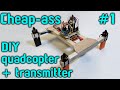 Cheap-ass quadcopter build Part 1 - Intro