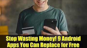 Stop Wasting Money! 9 Android Apps You Can Replace for Free