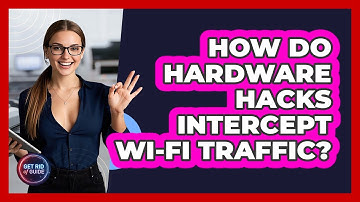 How Do Hardware Hacks Intercept Wi-Fi Traffic? - Get Rid Of Guide