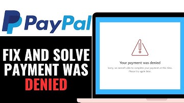 How To Fix and Solve PayPal Payment Was Denied 2025 (Detailed Guide)