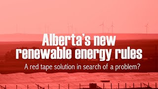 Albertas new renewable energy rules - A red-tape solution in search of a problem