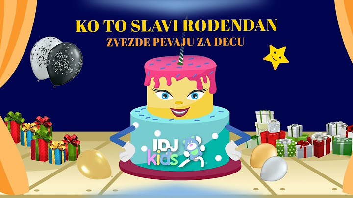 KO TO SLAVI RODJENDAN? / TIJANA, BORA, IVANA, ZORANA, ŽELJKO, SALE / ZVEZDE PEVAJU ZA DECU @IDJKids