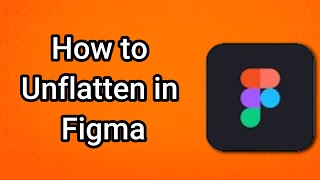 How To Unflatten In Figma