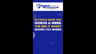 AI Could Save You Hours a Week — The $5K IT Grant Shows You Where