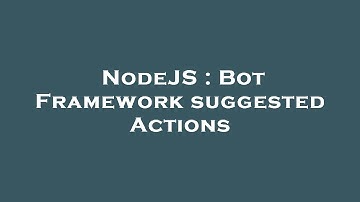 NodeJS : Bot Framework suggested Actions