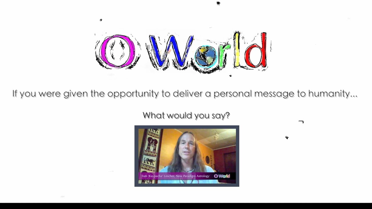 O World - Tom 'Kaypacha' Lescher - Public Service Message