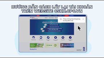 Hướng dẫn lấy lại tài khoản đăng nhập trên Website cskh.cpc.vn