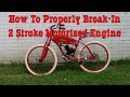 How To Properly Break-In A New Or Rebuilt 2 Stroke Motorized Bicycle Engine