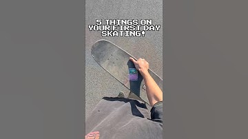 5 Things On Your First Day Skating!