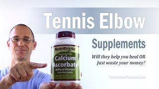 Tennis Elbow Supplements: Help You Heal - Or Waste Of Money?