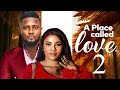 A PLACE CALLED LOVE 2 ~ MAURICE SAM, UCHE MONTANA, SARIAN MARTIN 2024 LATEST AFRICAN NIGERIAN MOVIES