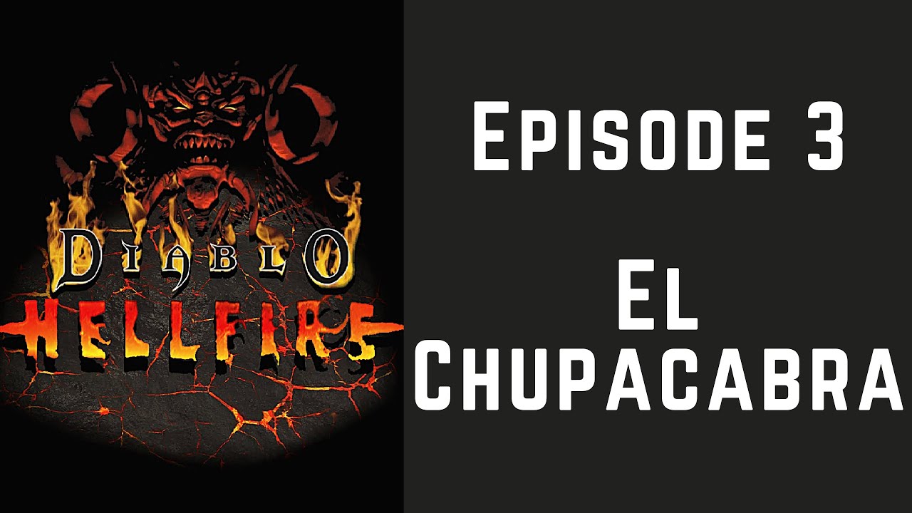Diablo Hellfire (Episode 3) El Chupacabra YouTube