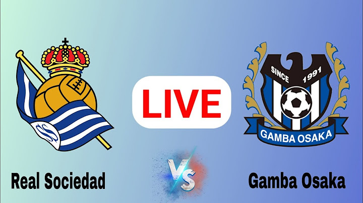🔴LIVE : Gamba Osaka vs Real Sociedad Today Match Live Score International Club Friendly
