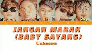 DA UNKNOWN - JANGAN MARAH (BABY SAYANG)(Colour coded lyrics)[MAL/ENG]