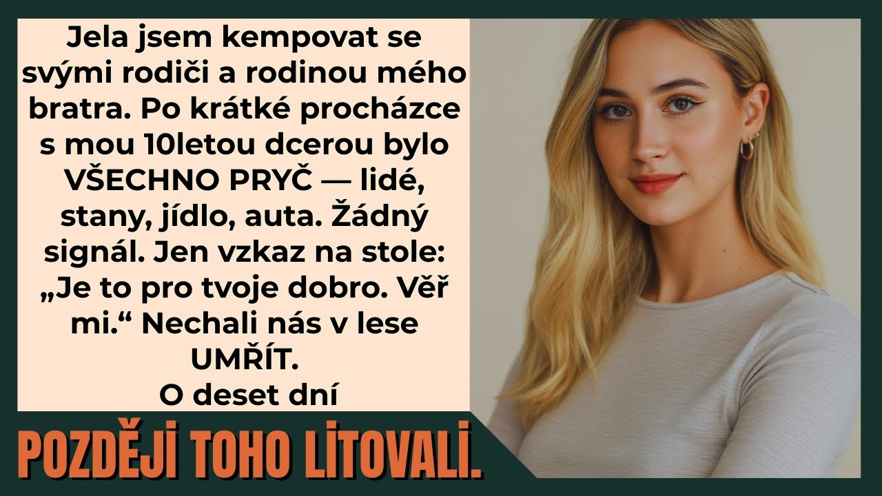 Nechali nás v lese uprostřed národního parku. Bez aut, bez jídla, bez mobilního signálu – jen já a moje desetiletá dcera. Probudila jsem se a jediné, co zbylo, byl složený lístek od mého vlastního...