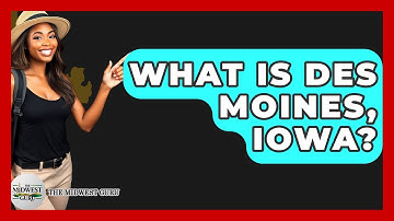 What Is Des Moines, Iowa? - The Midwest Guru