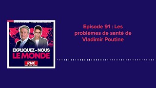 Expliquez-nous le monde - Episode 91 : Les problèmes de santé de Vladimir Poutine