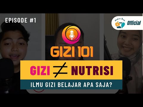 GIZI 101 Eps#1 - GIZI TIDAK SAMA DENGAN NUTRISI!
