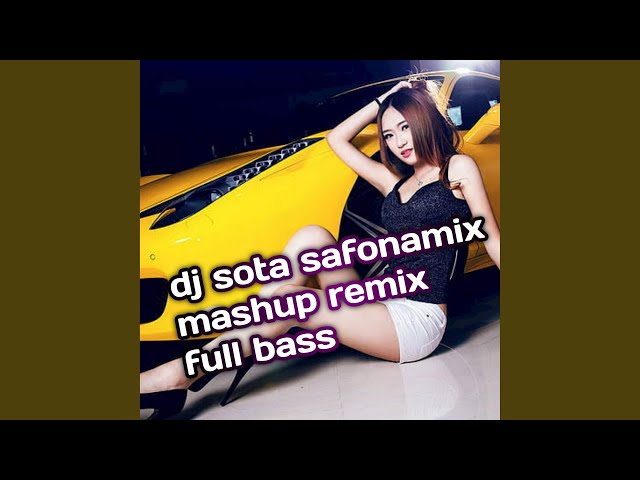 dj sota safonamix mashup remix full bass ins class=