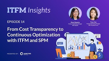 ITFM Insights (Ep 14) - From Cost Transparency to Continuous Optimization with ITFM and SPM