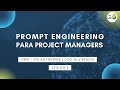 (S2) | Prompt Engineering para Project Managers: RTF vs CREATE en acción