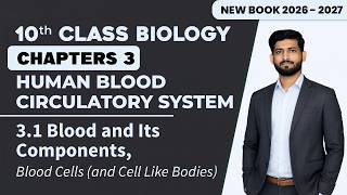 10th Biology Chapter 3 | Blood and Its Components, Blood Cells | Matric New Book 2026 - 2027
