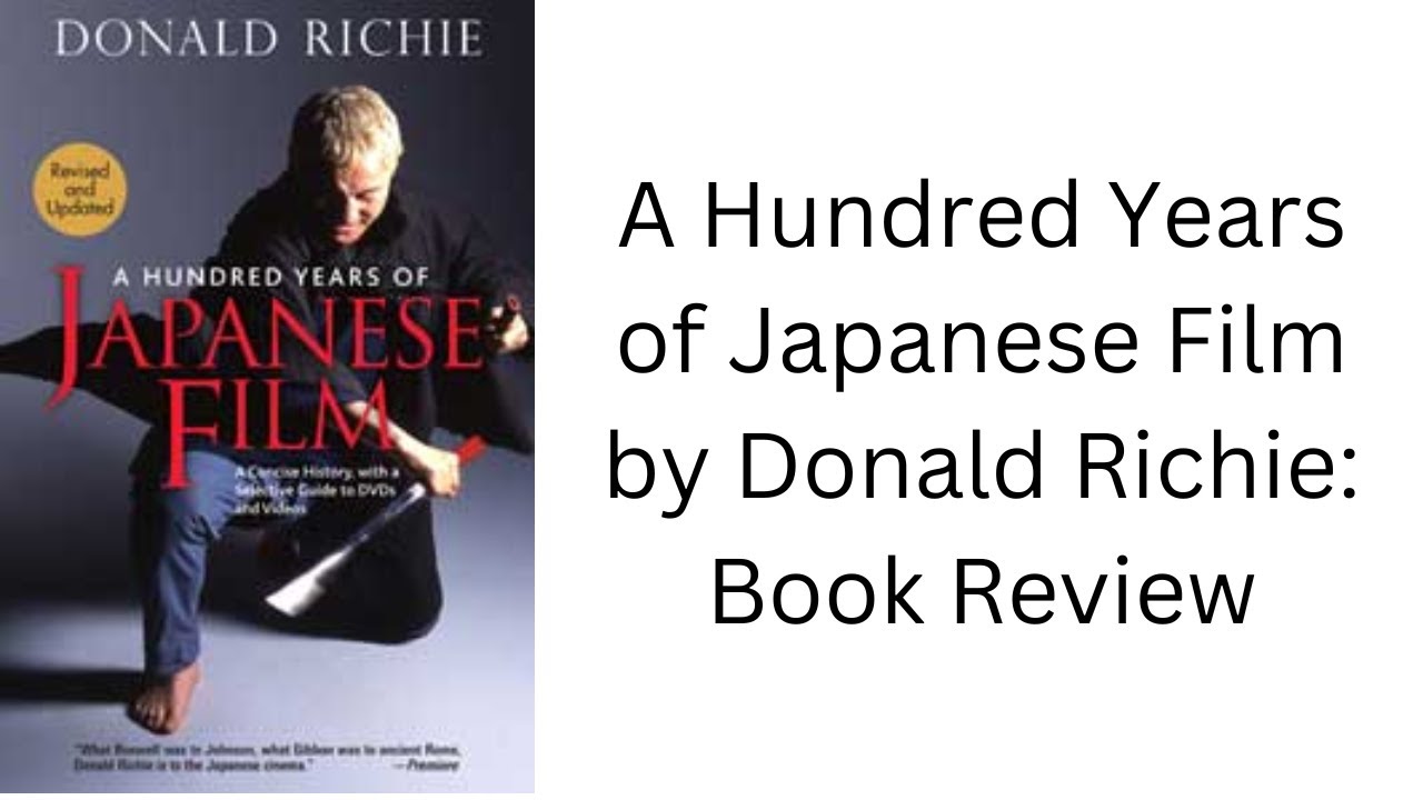 A Hundred Years of Japanese Film by Donald Richie: Book Review