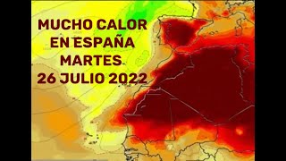 Martes de mucho calor en España, 26 julio 2022