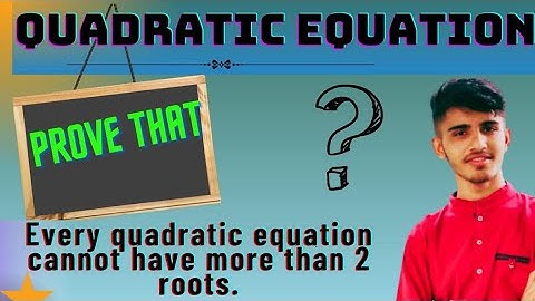 Quadratic equations 02|Prove that quadratic have only two roots  |CTEVT | 1st semester |NEB 11&12|