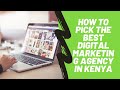 How to pick the best digital marketing agency in kenya