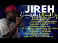 Jireh, Refiner, Promises ... Elevation Worship & Maverick City,TRIBL / 3 Hours Christian Gospel Song