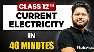 CURRENT ELECTRICITY in 46 Minutes | Physics Chapter 3 | Full Chapter Revision Class 12th