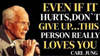 This person truly loves you. Don’t give up” best speech by CARLJUNG