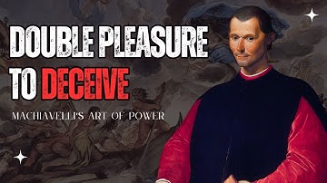 The Art of Deception: Machiavelli’s Insight on Power & Manipulation