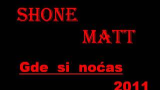 Shone Matt Gde si nocas 2011 mp4