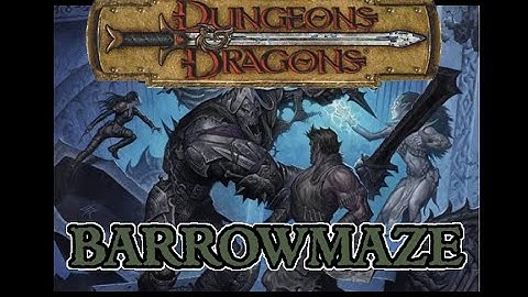 Character Creation and Actual Play - Dungeons & Dragons 3.5: Barrowmaze