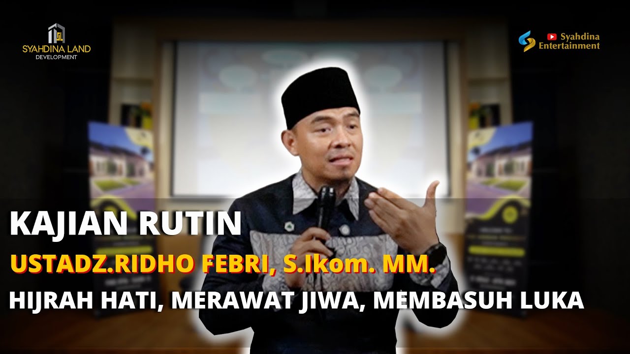 Hijrah Hati, Merawat Jiwa, Membasuh Luka || Kajian Syahdina Land || Ust.Ridho Febri, S.Ikom. MM.